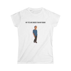 'My Tits Are Bigger Than My Brain' Casual Tee