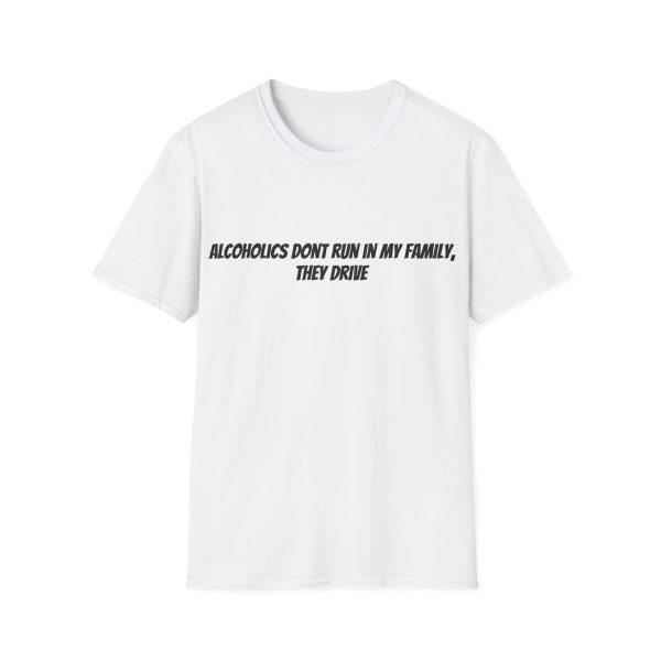 'Alcholics Don't Run In My Family, They Drive' Casual Tee UK