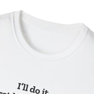 'I'll Do It But First Let Me Cry About It' Casual Tee - Image 3