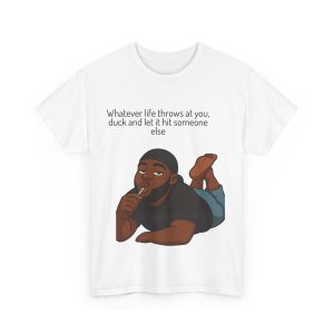 'Whatever Life Hits At You, Duck It And Let It Hit Someone Else' Casual Tee UK - Image 3