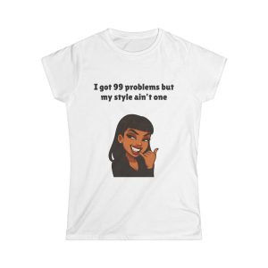 'I Got 99 Problems But My Style Ain't One' Casual Tee UK