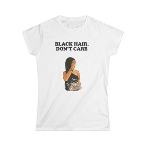 'Black Hair, Don't Care' Casual Tee